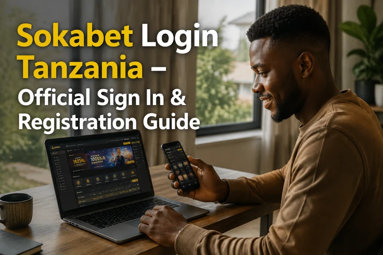 Sokabet Login Tanzania - Official Sign In & Registration Guide